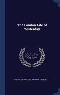 The London Life of Yesterday