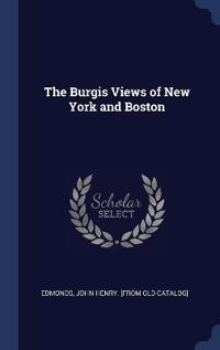 The Burgis Views of New York and Boston