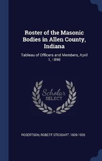 Bokomslag för "Roster of the Masonic Bodies in Allen County, Indiana"