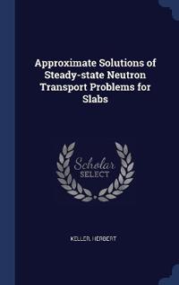 Approximate Solutions of Steady-state Neutron Transport Problems for Slabs