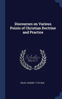 Discourses on Various Points of Christian Doctrine and Practice