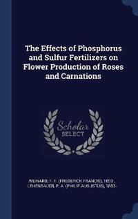 Bokomslag för "The Effects of Phosphorus and Sulfur Fertilizers on Flower Production of Roses and Carnations"