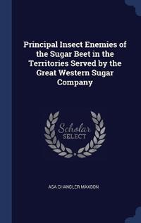Bokomslag för "Principal Insect Enemies of the Sugar Beet in the Territories Served by the Great Western Sugar Company"