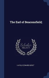 The Earl of Beaconsfield;