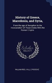Bokomslag för "History of Greece, Macedonia, and Syria,"