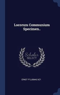 Locorum Communium Specimen..