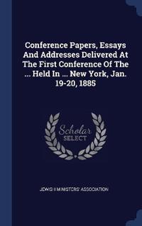 Bokomslag för "Conference Papers, Essays and Addresses Delivered at the First Conference of the ... Held in ... New York, Jan. 19-20, 1885"