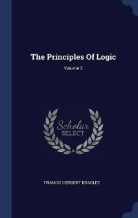 The Principles Of Logic; Volume 2