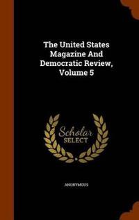Bokomslag for "The United States Magazine and Democratic Review, Volume 5"