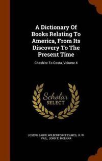 A Dictionary of Books Relating to America, from Its Discovery to the Present Time