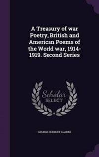 Bokomslag för "A Treasury of war Poetry, British and American Poems of the World war, 1914-1919. Second Series"