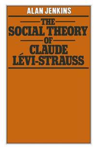 The Social Theory of Claude Lévi-Strauss