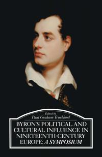 Byron's Political and Cultural Influence in Nineteenth-Century Europe