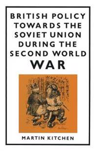 British Policy Towards the Soviet Union during the Second World War