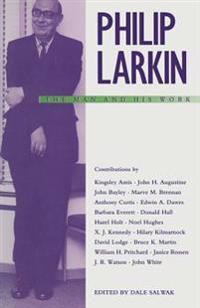 Philip Larkin: The Man and his Work