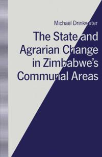 State and Agrarian Change in Zimbabwe's Communal Areas