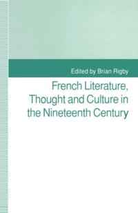French Literature, Thought and Culture in the Nineteenth Century