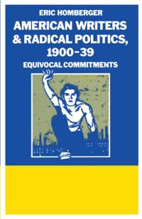 American Writers And Radical Politics 1900-39