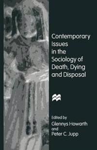 Contemporary Issues in the Sociology of Death, Dying and Disposal