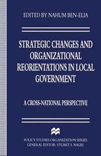Strategic Changes and Organizational Reorientations in Local Government