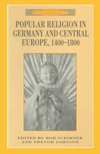 Popular Religion in Germany and Central Europe, 1400-1800