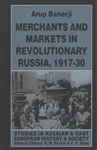 Merchants and Markets in Revolutionary Russia, 1917–30