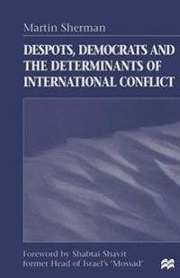 Despots, Democrats and the Determinants of International Conflict