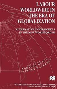 Labour Worldwide in the Era of Globalization