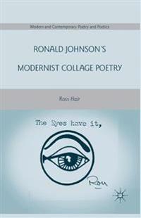 Ronald Johnson’s Modernist Collage Poetry