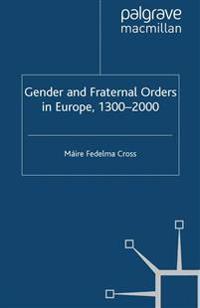 Gender and Fraternal Orders in Europe, 1300–2000
