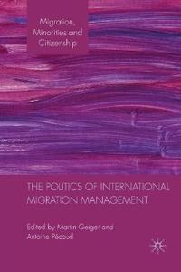 The Politics of International Migration Management