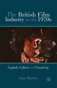 The British Film Industry in the 1970s