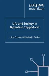 Life and Society in Byzantine Cappadocia