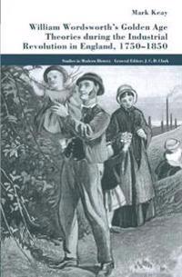 William Wordsworth's Golden Age Theories During the Industrial Revolution