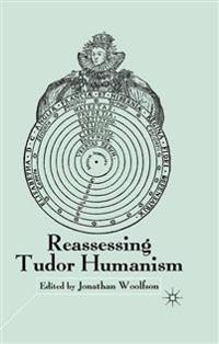 Reassessing Tudor Humanism