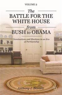 The Battle for the White House from Bush to Obama