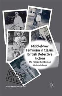 Middlebrow Feminism in Classic British Detective Fiction