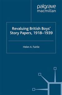 Revaluing British Boys' Story Papers, 1918-1939