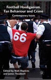 Football Hooliganism, Fan Behaviour and Crime