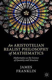 An Aristotelian Realist Philosophy of Mathematics