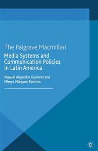 Media Systems and Communication Policies in Latin America