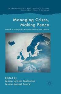Managing Crises, Making Peace