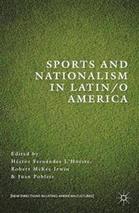 Sports and Nationalism in Latin / o America