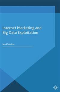 Internet Marketing and Big Data Exploitation