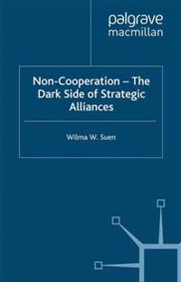 Non-Cooperation — The Dark Side of Strategic Alliances