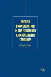 English Pronunciation in the Eighteenth and Nineteenth Centuries