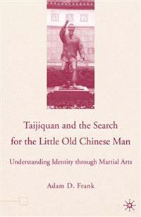 Taijiquan and The Search for The Little Old Chinese Man