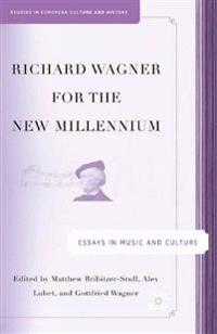 Richard Wagner for the New Millennium