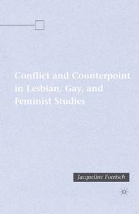Conflict and Counterpoint in Lesbian, Gay, and Feminist Studies