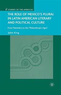 The Role of Mexico's Plural in Latin American Literary and Political Culture